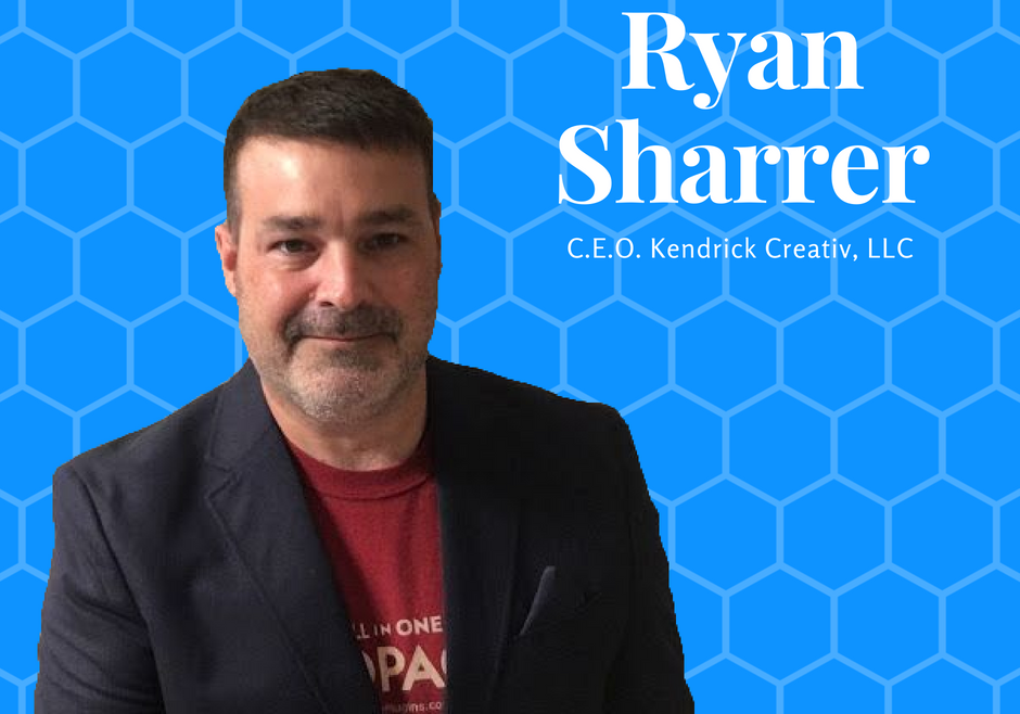 Ryan Sharrer C.E.O. Kendrick Creativ,LLC Ryan Sharrer C.E.O. Kendrick Creativ,LLC